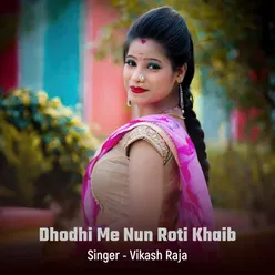 Dhodhi Me Nun Roti Khaib